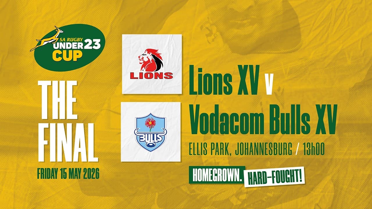 SA RUGBY UNDER-23 CUP FINAL - Lions XV vs Vodacom Bulls XV